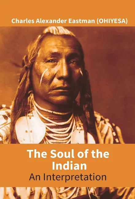 The Soul Of The Indian: An Interpretation - Hardcover