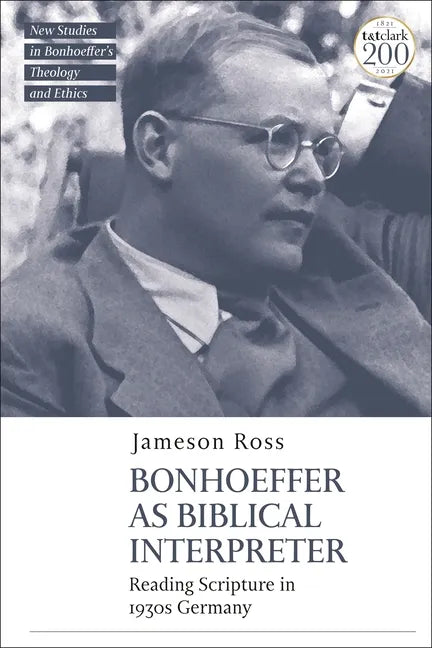 Bonhoeffer as Biblical Interpreter: Reading Scripture in 1930s Germany - Paperback