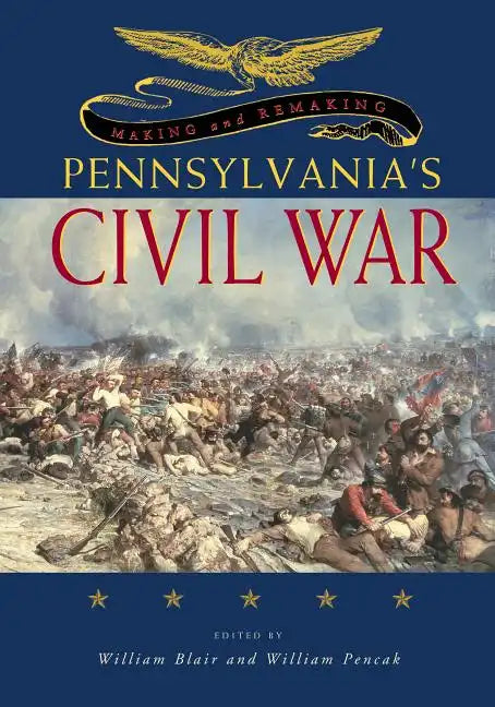 Making and Remaking Pennsylvania's Civil War - Paperback