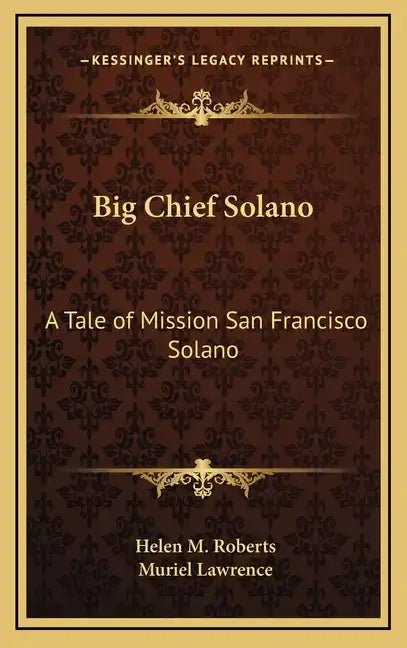 Big Chief Solano: A Tale of Mission San Francisco Solano - Hardcover