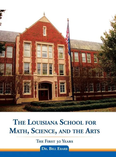 The Louisiana School for Math, Science, and the Arts: The First 30 Years - Hardcover