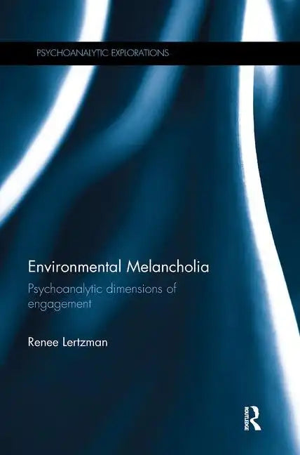 Environmental Melancholia: Psychoanalytic Dimensions of Engagement - Paperback