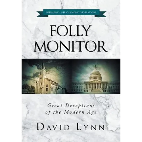Folly Monitor: Great Deceptions of the Modern Age - Hardcover