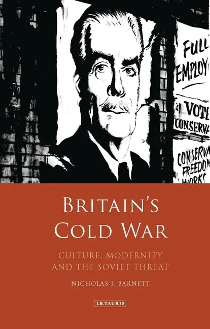 Britain's Cold War: Culture, Modernity and the Soviet Threat - Paperback