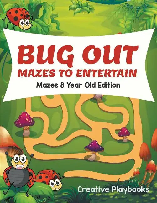 Bug Out Mazes to Entertain Mazes 8 Year Old Edition - Paperback