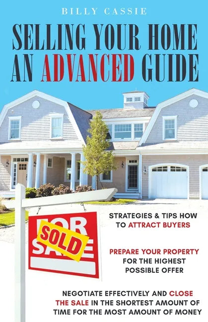 Selling Your Home An Advanced Guide - Paperback
