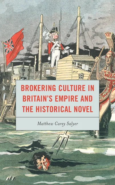 Brokering Culture in Britain's Empire and the Historical Novel - Paperback