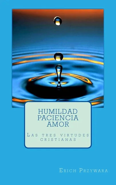 Przywara - Humildad paciencia amor: Las tres virtudes cristianas - Paperback