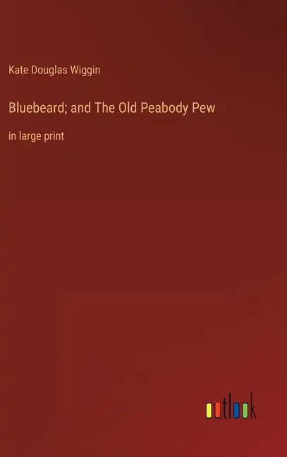 Bluebeard; and The Old Peabody Pew: in large print - Hardcover