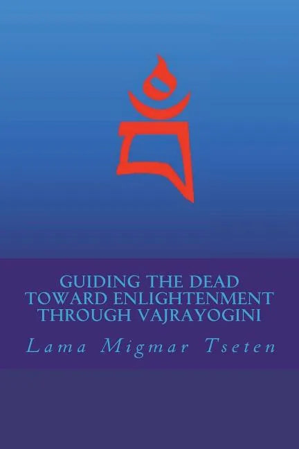 Guiding the Dead Toward Enlightenment Through Vajrayogini - Paperback