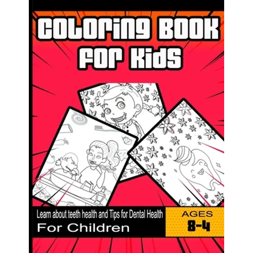 Coloring Book for Kids: Learn about teeth health and Tips for Dental Health: For Children Ages 4-8 years - Paperback