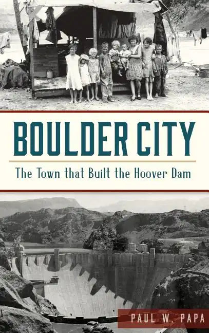 Boulder City: The Town That Built the Hoover Dam - Hardcover