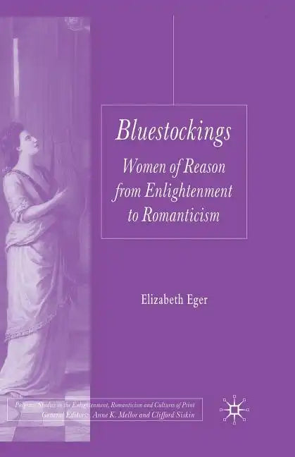 Bluestockings: Women of Reason from Enlightenment to Romanticism - Paperback
