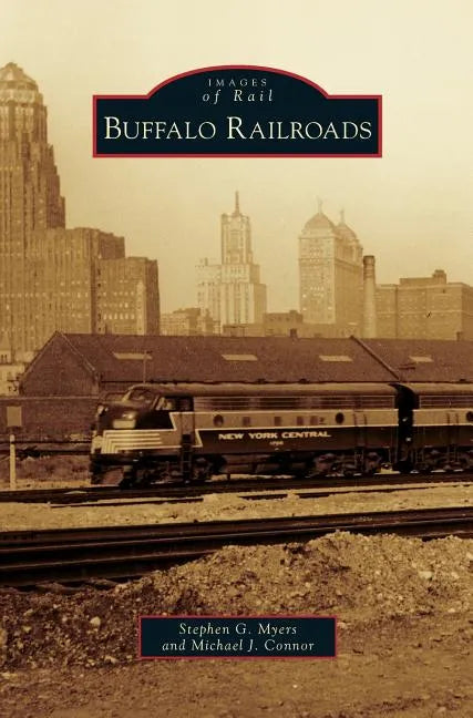 Buffalo Railroads - Hardcover