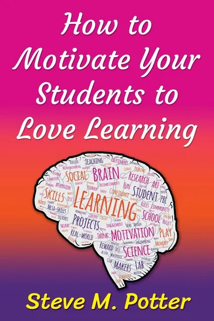 How to Motivate Your Students to Love Learning - Paperback