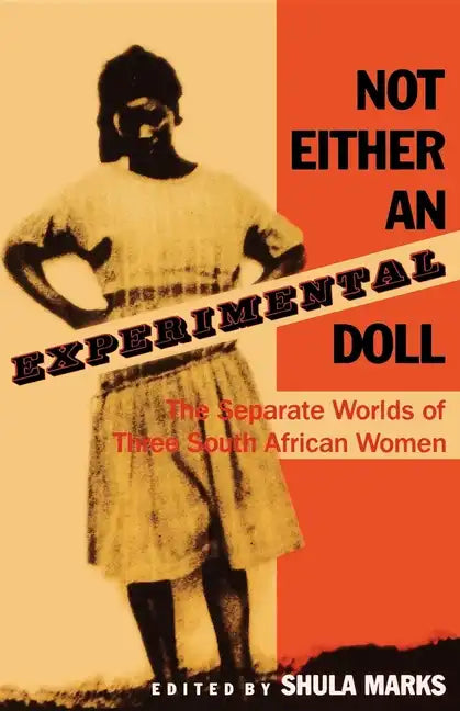 Not Either an Experimental Doll: The Separate Worlds of Three South African Women - Paperback