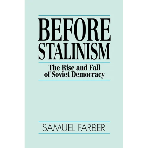 Before Stalinism: The Rise and Fall of Soviet Democracy - Paperback