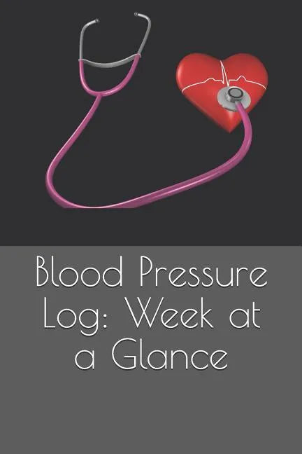 Blood Pressure Log: Week at a Glance - Paperback