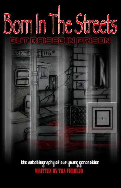 Born in the streets but raised in prison - Paperback