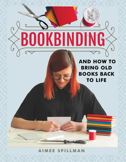 Bookbinding and How to Bring Old Books Back to Life - Paperback