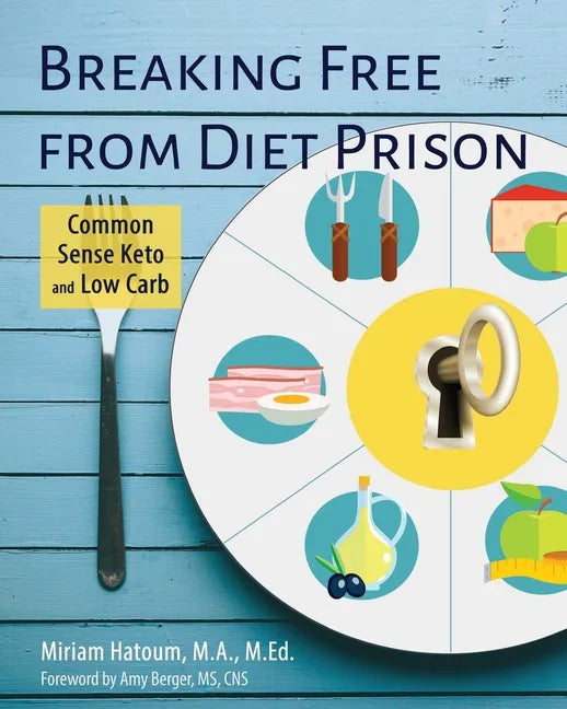 Breaking Free From Diet Prison: Common Sense Keto and Low Carb - Paperback