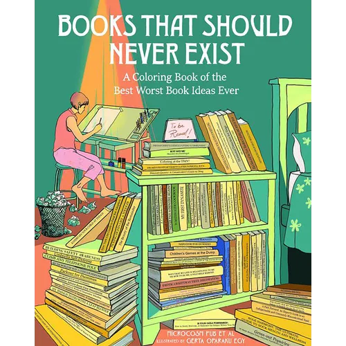Books That Should Never Exist: A Coloring Book of the Best Worst Book Ideas Ever - Paperback
