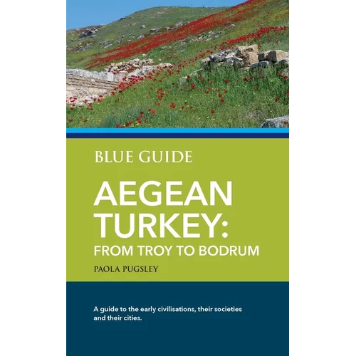 Blue Guide Aegean Turkey: From Troy to Bodrum - Paperback