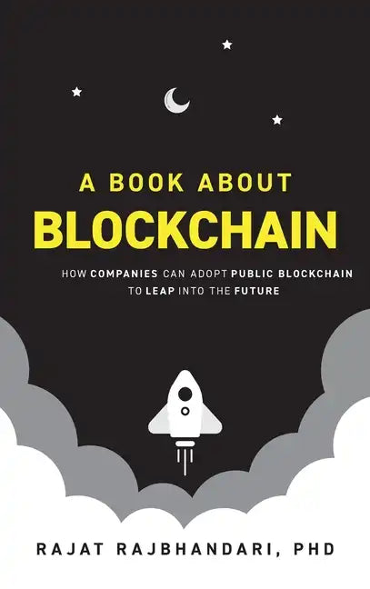 Book About Blockchain: How Companies Can Adopt Public Blockchain to Leap into the Future - Hardcover