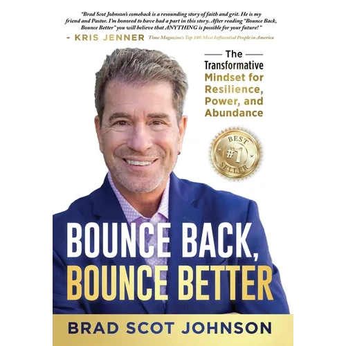 Bounce Back, Bounce Better: The Transformative Mindset for Resilience, Power, and Abundance - Hardcover