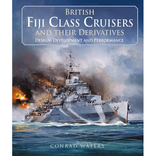 British Fiji Class Cruisers and Their Derivatives - Hardcover