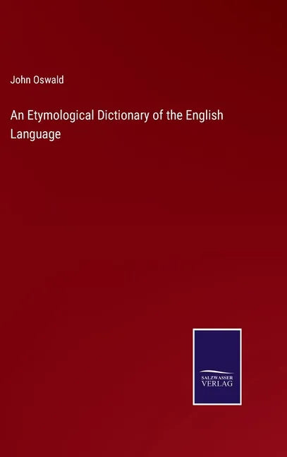 An Etymological Dictionary of the English Language - Hardcover