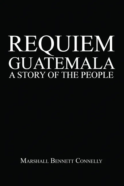 Requiem Guatemala: A Story of the People - Paperback