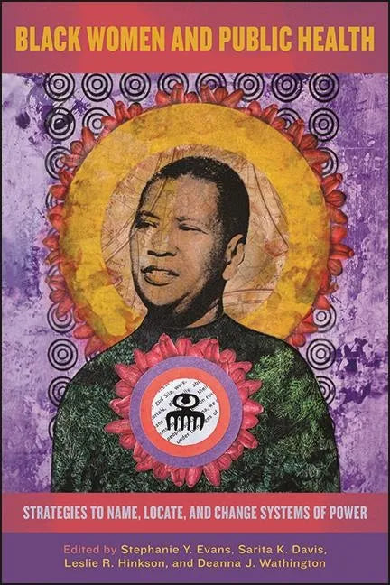 Black Women and Public Health: Strategies to Name, Locate, and Change Systems of Power - Hardcover