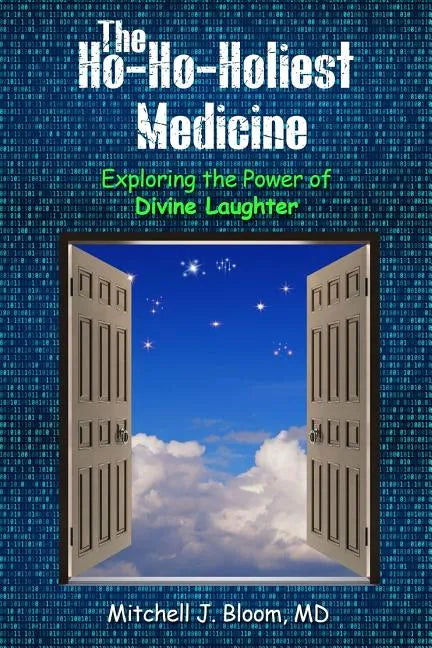 The Ho-Ho-Holiest Medicine: Exploring the Power of Divine Laughter - Paperback