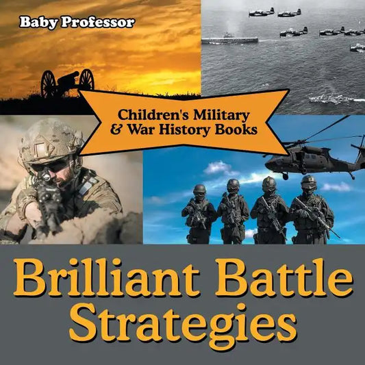 Brilliant Battle Strategies Children's Military & War History Books - Paperback