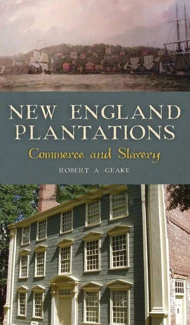 New England Plantations: Commerce and Slavery - Hardcover