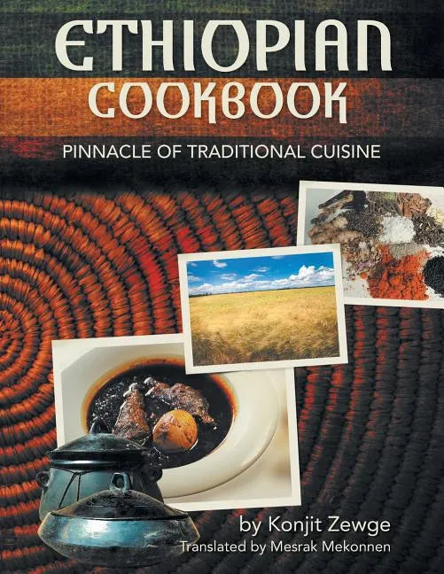 Ethiopian Cookbook: Pinnacle of Traditional Cuisine - Paperback