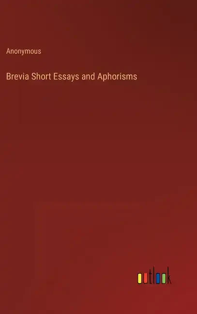 Brevia Short Essays and Aphorisms - Hardcover