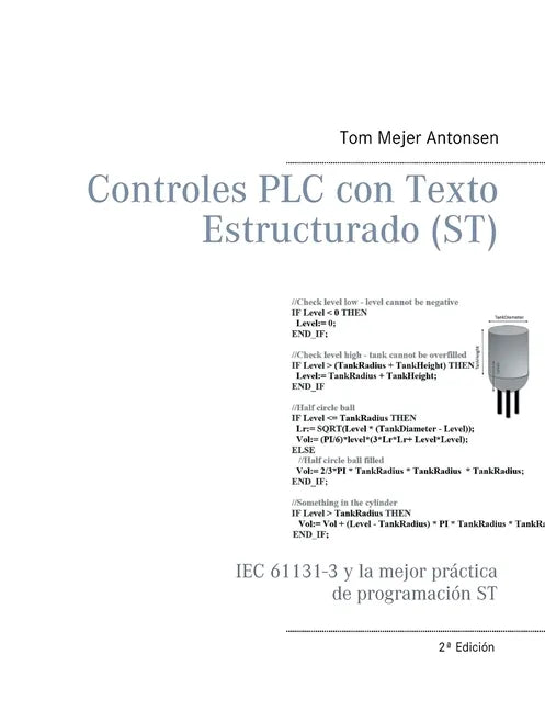 Controles PLC con Texto Estructurado (ST): IEC 61131-3 y la mejor práctica de programación ST - Paperback