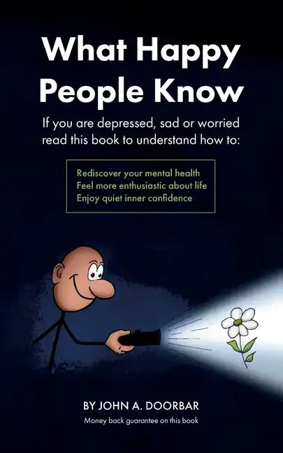 What Happy People Know: Find mental health; Feel more enthusiastic and optimistic; Be more confident - Paperback