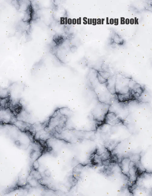 Blood Sugar Log Book: Track Important Diabetes Information Daily Weekly Logs Record Glucose Levels 4x a Day, 7 Days a Week White Marble Desi - Paperback