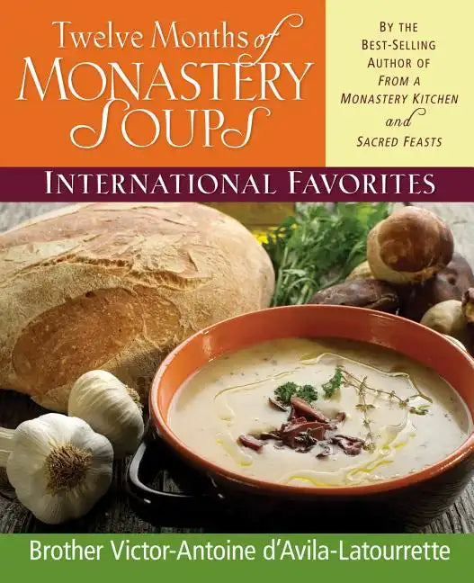 Twelve Months of Monastery Soups: International Favorites - Hardcover