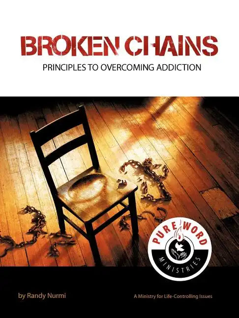 Broken Chains: Principles to Overcoming Addiction - Paperback