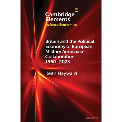 Britain and the Political Economy of European Military Aerospace Collaboration, 1960-2023 - Paperback