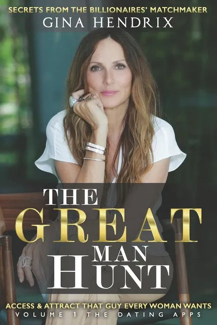 The Great Man Hunt: Access and Attract that Guy EVERY Woman Wants *volume one* The Dating Apps - Paperback