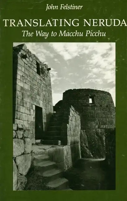 Translating Neruda: The Way to Macchu Picchu - Paperback