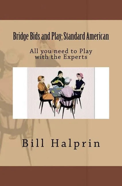 Bridge Bids and Play; Standard American: All you need to Play with the Experts - Paperback