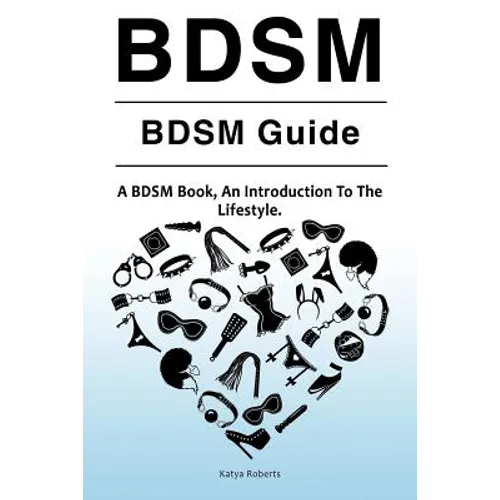 BDSM. BDSM Guide. A BDSM Book, An Introduction To The Lifestyle - Paperback