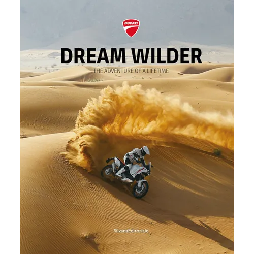 Ducati: Dream Wilder: The Adventure of a Lifetime - Hardcover