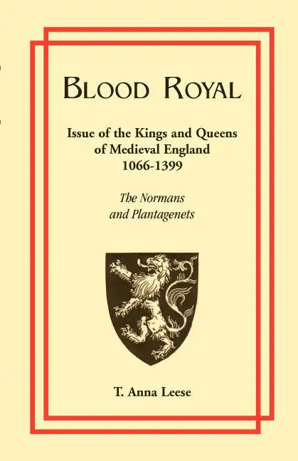 Blood Royal: Issue of the Kings and Queens of Medieval 1066-1399: The Normans and Plantagenets - Paperback